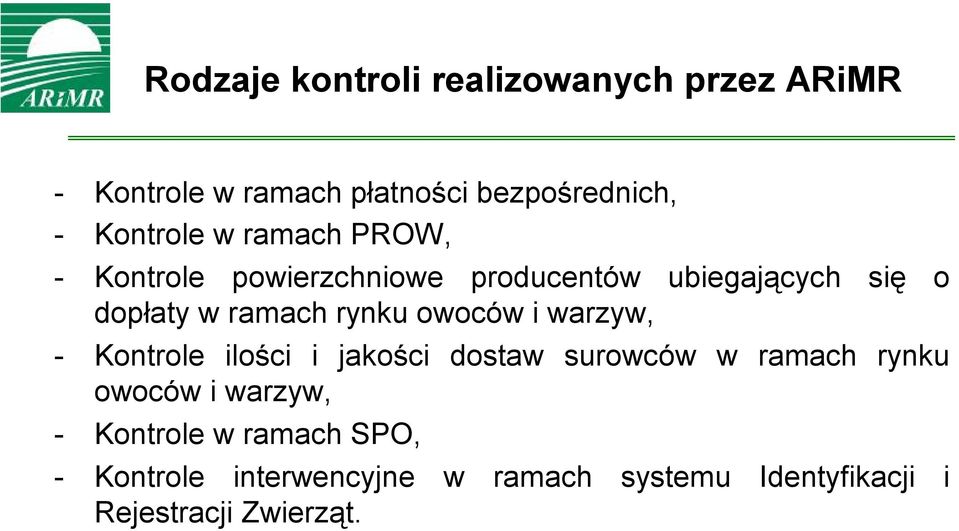 rynku owoców i warzyw, - Kontrole ilości i jakości dostaw surowców w ramach rynku owoców i