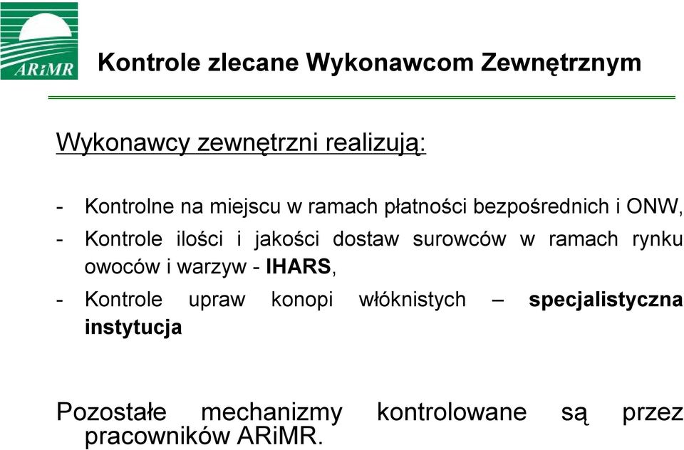 surowców w ramach rynku owoców i warzyw - IHARS, - Kontrole upraw konopi włóknistych