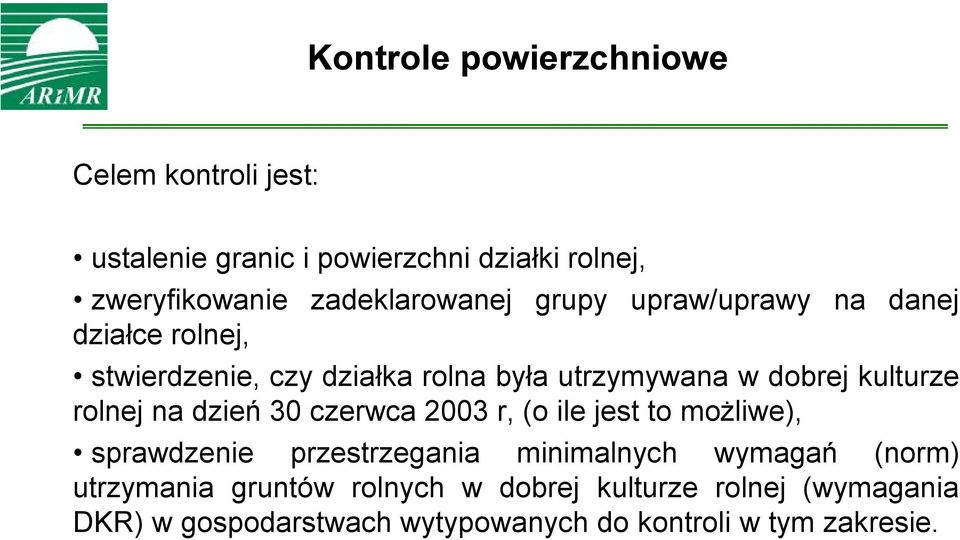 kulturze rolnej na dzień 30 czerwca 2003 r, (o ile jest to możliwe), sprawdzenie przestrzegania minimalnych wymagań