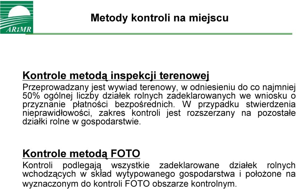 W przypadku stwierdzenia nieprawidłowości, zakres kontroli jest rozszerzany na pozostałe działki rolne w gospodarstwie.