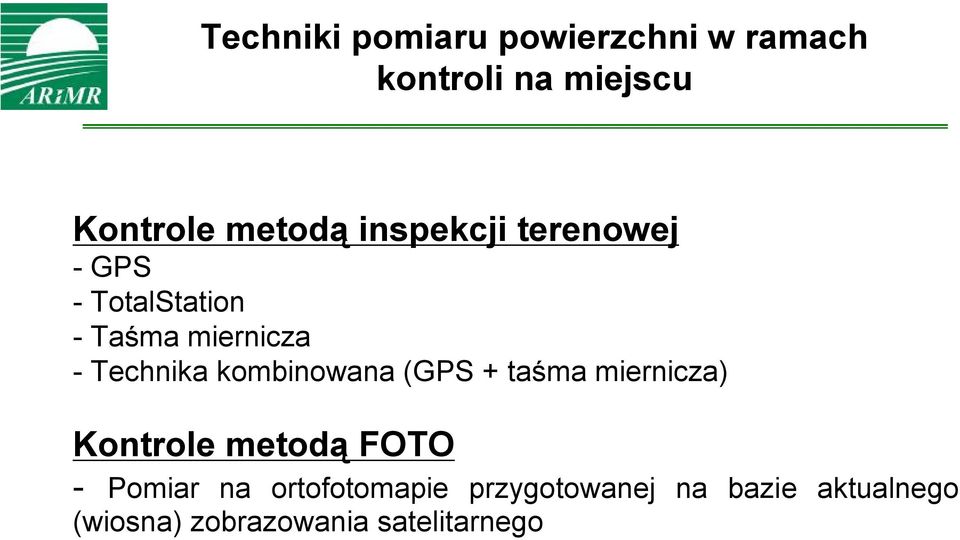 kombinowana (GPS + taśma miernicza) Kontrole metodą FOTO - Pomiar na