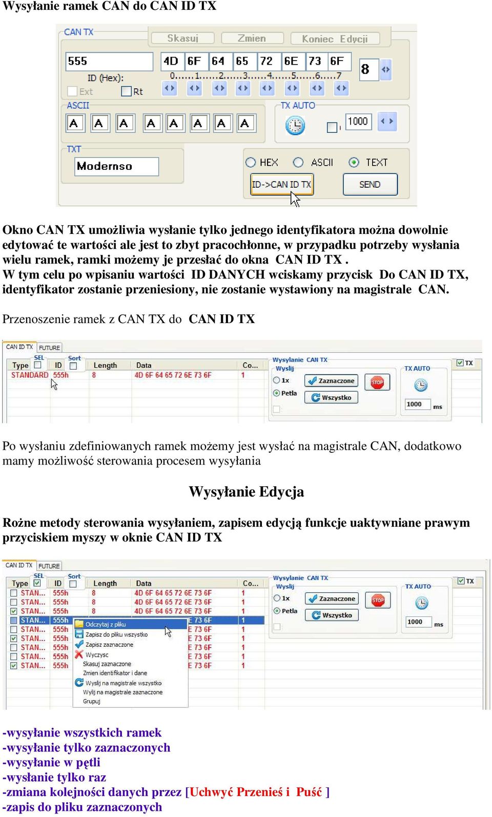 W tym celu po wpisaniu wartości ID DANYCH wciskamy przycisk Do CAN ID TX, identyfikator zostanie przeniesiony, nie zostanie wystawiony na magistrale CAN.