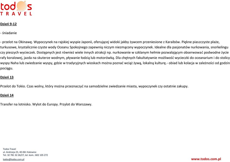 Dostępnych jest również wiele innych atrakcji np. nurkowanie w szklanym hełmie pozwalającym obserwować podwodne życie rafy koralowej, jazda na skuterze wodnym, pływanie łodzią lub motorówką.