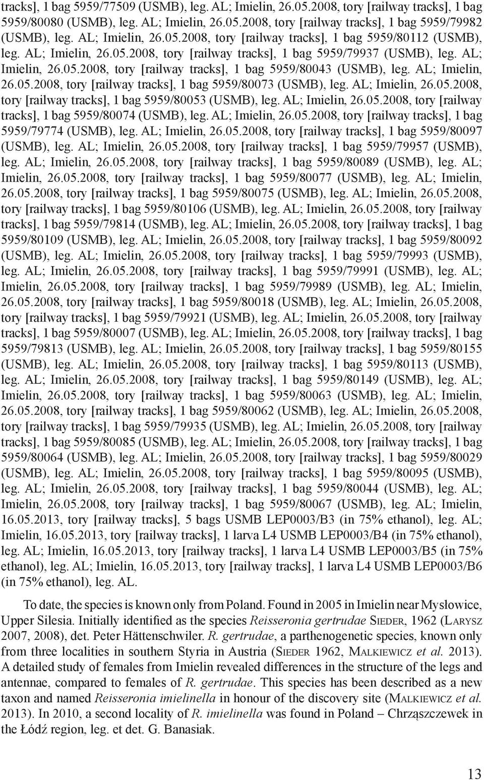 AL; Imielin, 26.05.2008, tory [railway tracks], 1 bag 5959/80073 (USMB), leg. AL; Imielin, 26.05.2008, tory [railway tracks], 1 bag 5959/80053 (USMB), leg. AL; Imielin, 26.05.2008, tory [railway tracks], 1 bag 5959/80074 (USMB), leg.