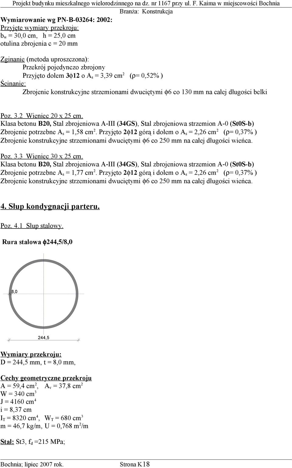 Klasa betonu B20, Stal zbrojeniowa A-III (34GS), Stal zbrojeniowa strzemion A-0 (St0S-b) Zbrojenie potrzebne A s = 1,58 cm 2.