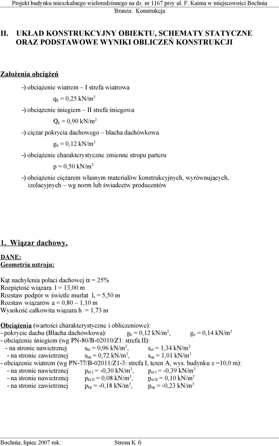 własnym materiałów konstrukcyjnych, wyrównujących, izolacyjnych wg norm lub świadectw producentów 1. Wiązar dachowy.