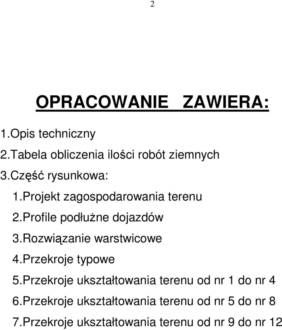 Rozwiązanie warstwicowe 4.Przekroje typowe 5.