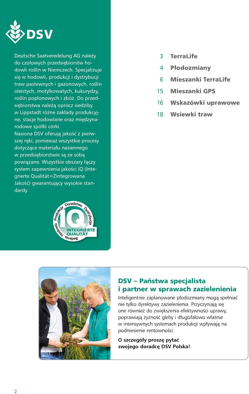 Do przedsiębiorstwa należą oprócz siedziby w Lippstadt różne zakłady produkcyjne, stacje hodowlane oraz międzynarodowe spółki córki.