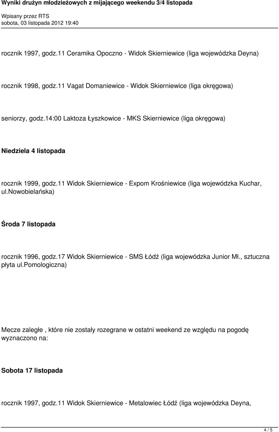 11 Widok Skierniewice - Expom Krośniewice (liga wojewódzka Kuchar, ul.nowobielańska) Środa 7 listopada rocznik 1996, godz.