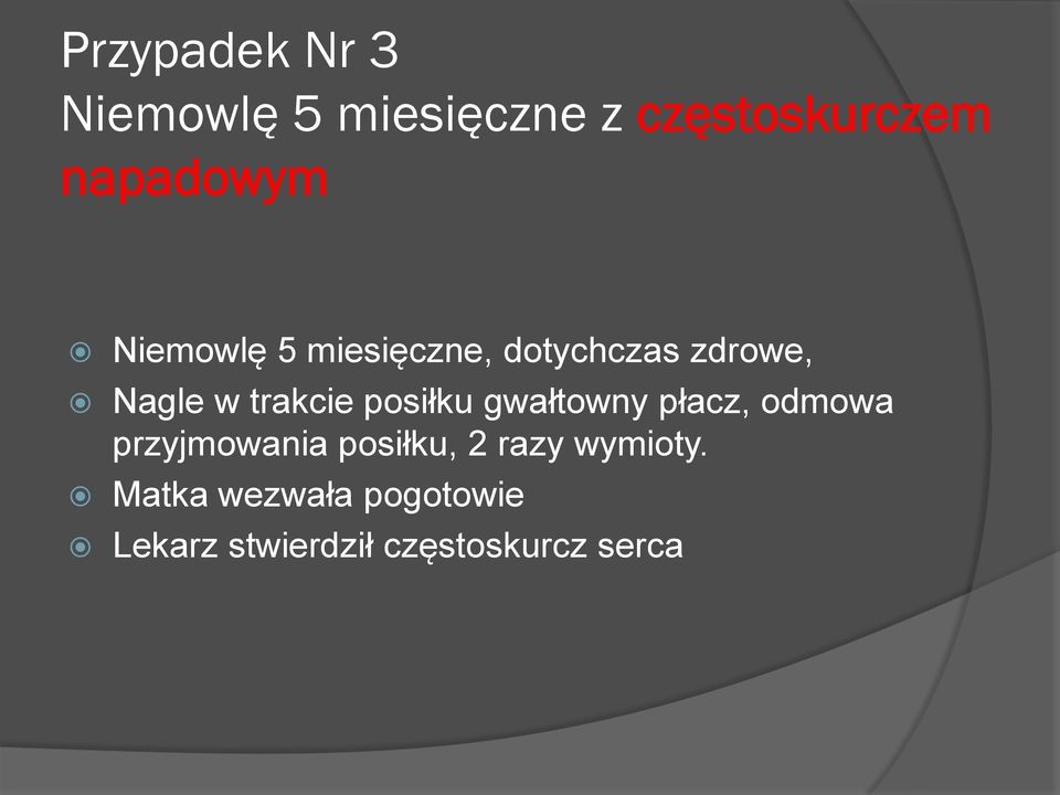 trakcie posiłku gwałtowny płacz, odmowa przyjmowania posiłku,