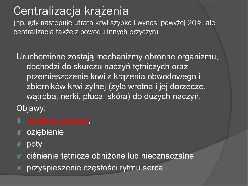 zostają mechanizmy obronne organizmu, dochodzi do skurczu naczyń tętniczych oraz przemieszczenie krwi z krążenia obwodowego