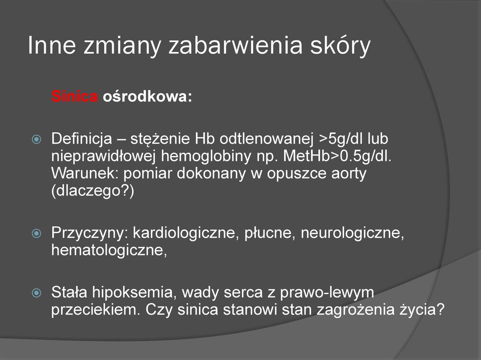 ) Przyczyny: kardiologiczne, płucne, neurologiczne, hematologiczne, Stała hipoksemia,