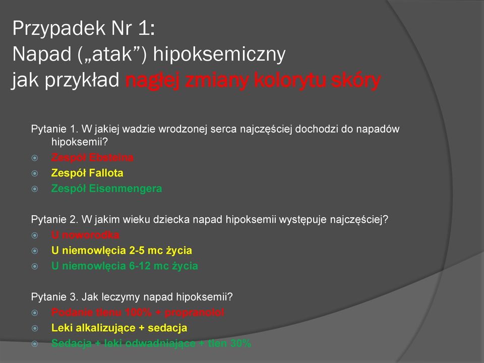 Zespół Ebsteina Zespół Fallota Zespół Eisenmengera Pytanie 2. W jakim wieku dziecka napad hipoksemii występuje najczęściej?