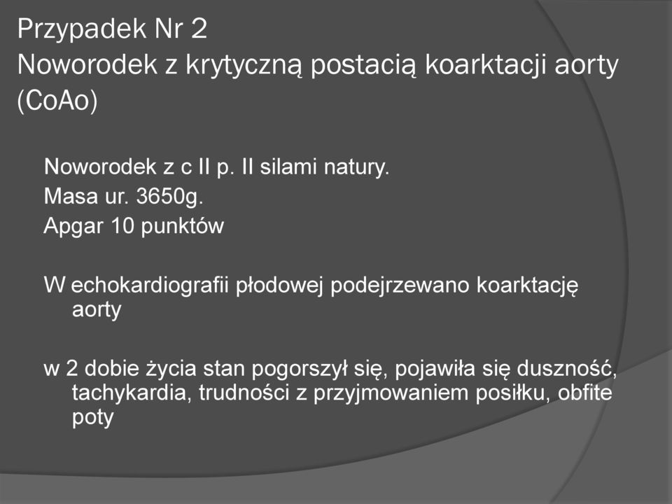 Apgar 10 punktów W echokardiografii płodowej podejrzewano koarktację aorty w 2