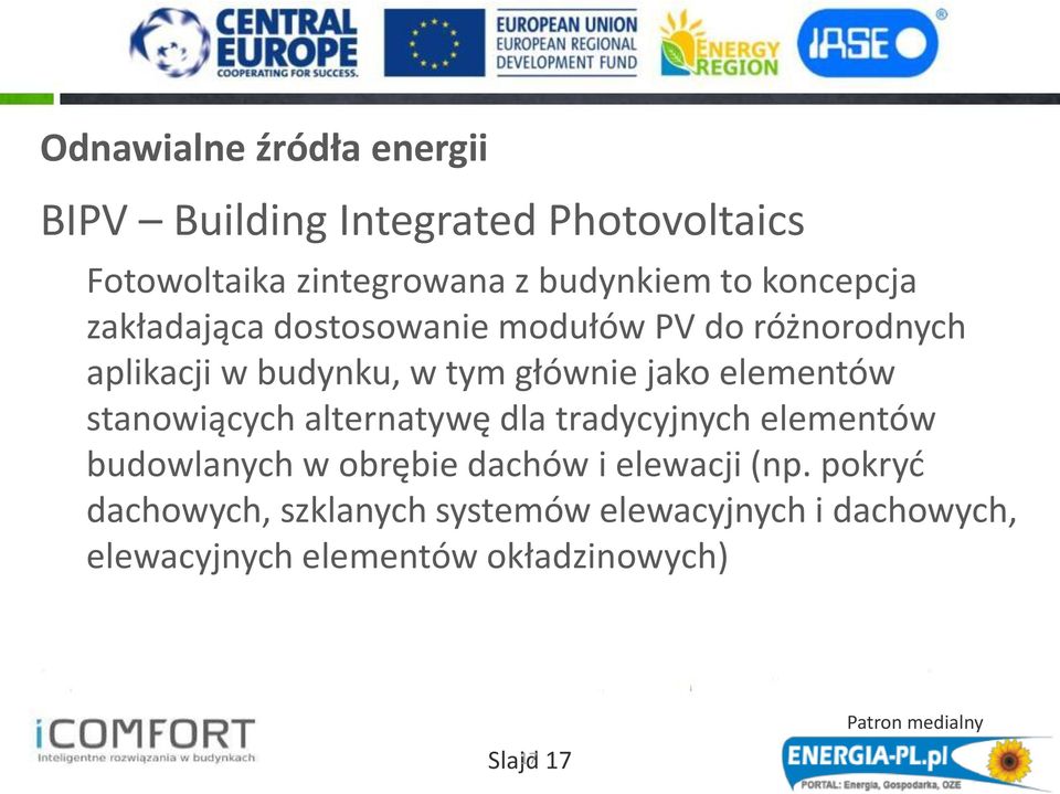 elementów stanowiących alternatywę dla tradycyjnych elementów budowlanych w obrębie dachów i elewacji (np.