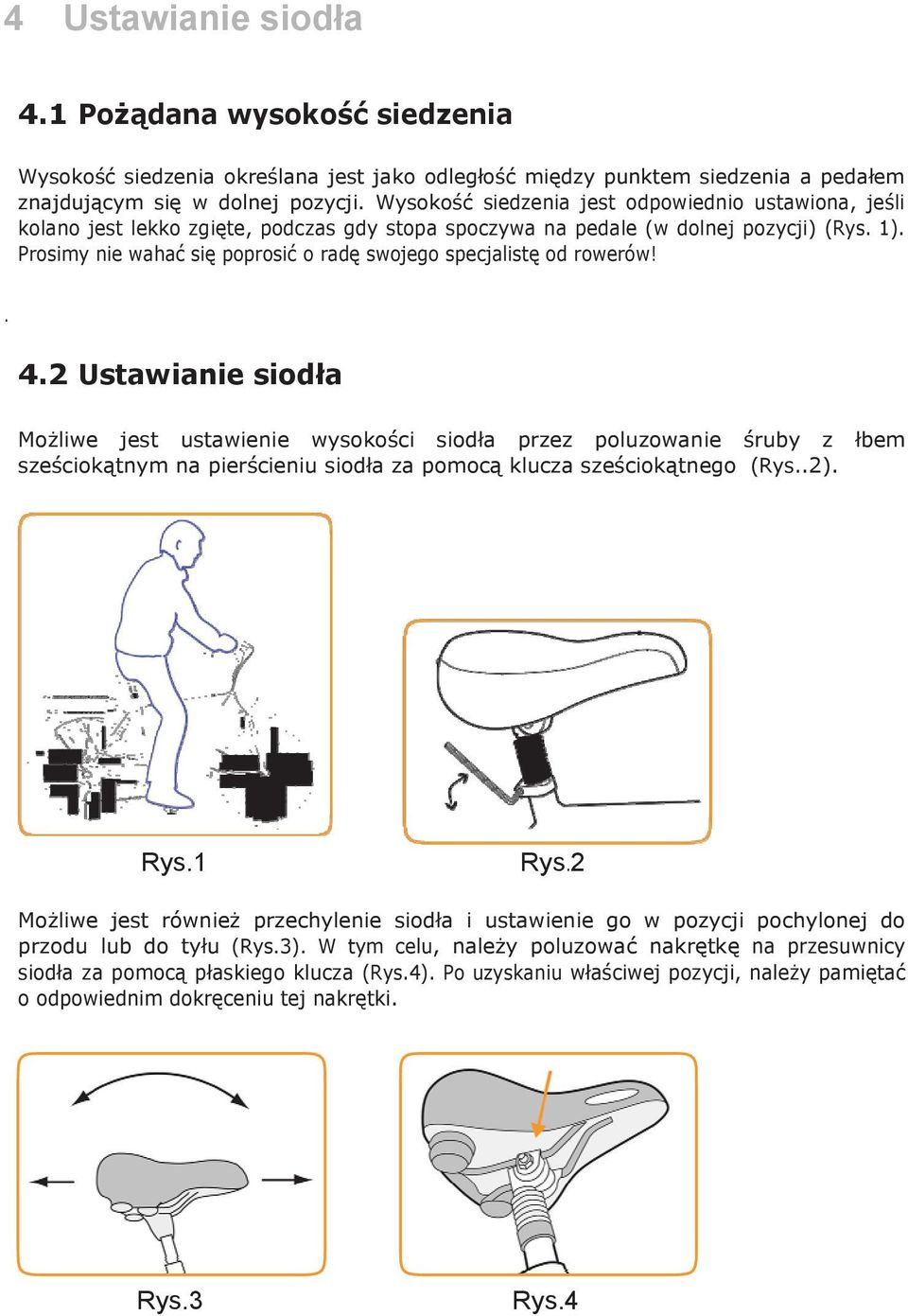 Prosimy nie wahać się poprosić o radę swojego specjalistę od rowerów! 4.