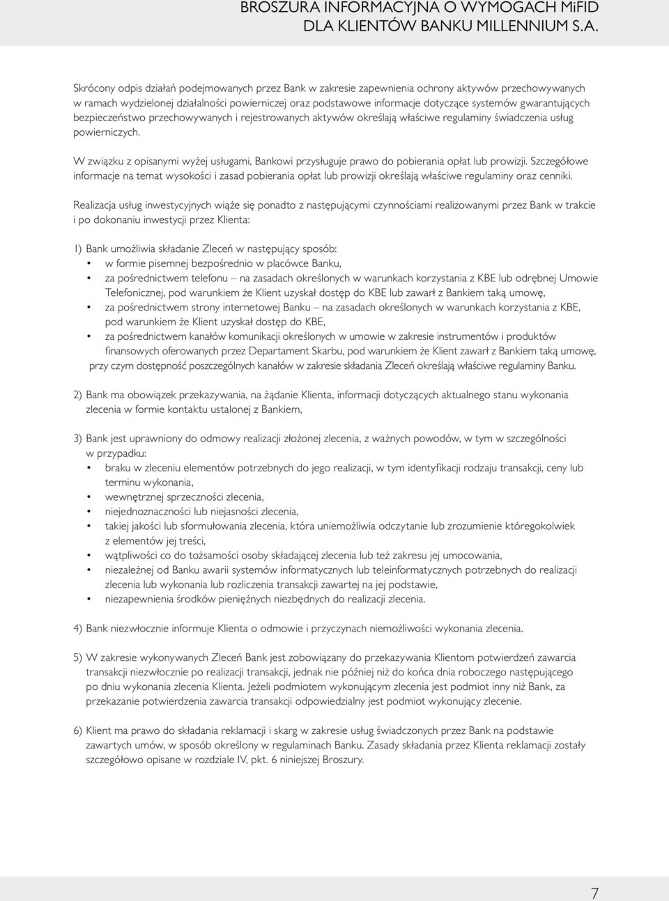 YJNA O WYMOGACH MiFID DLA KLIENTÓW BANKU MILLENNIUM S.A. Skrócony odpis działań podejmowanych przez Bank w zakresie zapewnienia ochrony aktywów przechowywanych w ramach wydzielonej działalności