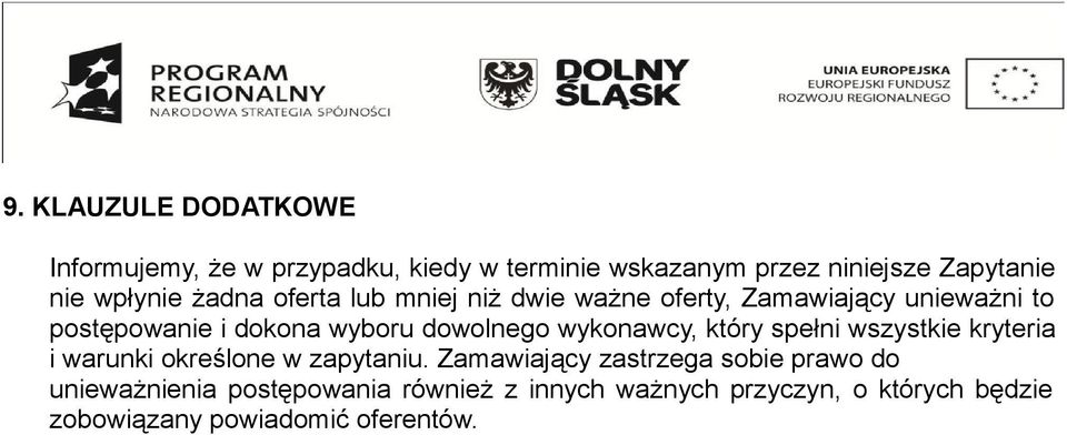 dowolnego wykonawcy, który spełni wszystkie kryteria i warunki określone w zapytaniu.