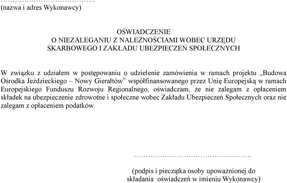 Europejską w ramach Europejskiego Funduszu Rozwoju Regionalnego, oświadczam, że nie zalegam z opłaceniem składek na ubezpieczenie zdrowotne i