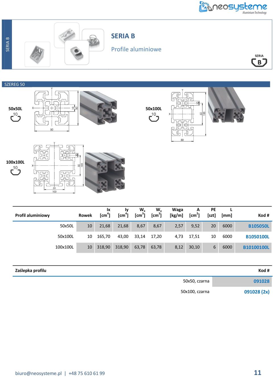 50x100L 10 165,70 43,00 33,14 17,20 4,73 17,51 10 6000 B1050100L 100x100L 10 318,90 318,90 63,78 63,78 8,12 30,10 6