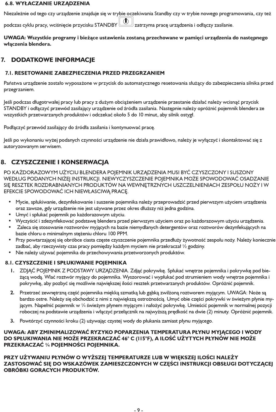 RESETOWANIE ZABEZPIECZENIA PRZED PRZEGRZANIEM Państwa urządzenie zostało wyposażone w przycisk do automatycznego resetowania służący do zabezpieczenia silnika przed przegrzaniem.