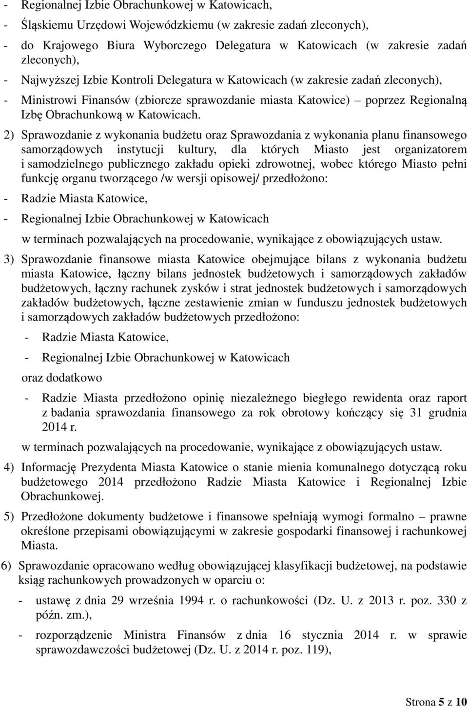 2) Sprawozdanie z wykonania budżetu oraz Sprawozdania z wykonania planu finansowego samorządowych instytucji kultury, dla których Miasto jest organizatorem i samodzielnego publicznego zakładu opieki