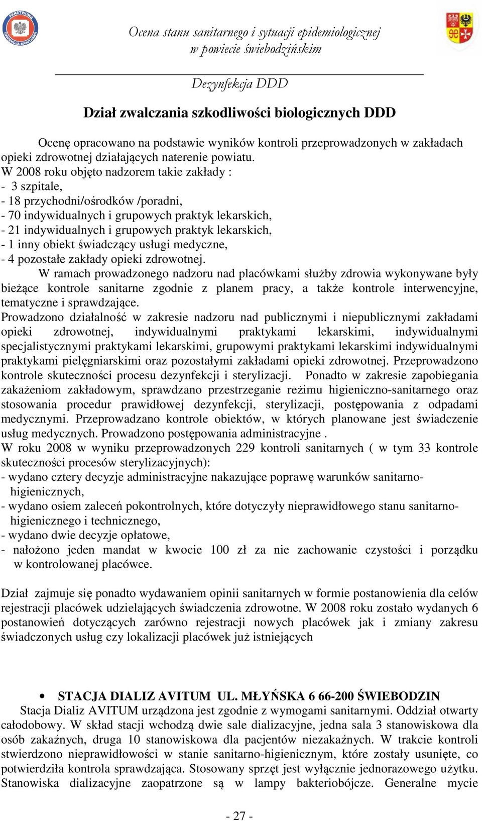 1 inny obiekt świadczący usługi medyczne, - 4 pozostałe zakłady opieki zdrowotnej.