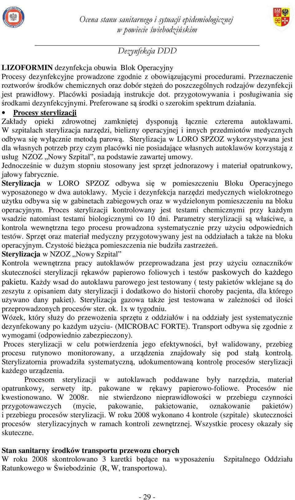 przygotowywania i posługiwania się środkami dezynfekcyjnymi. Preferowane są środki o szerokim spektrum działania.