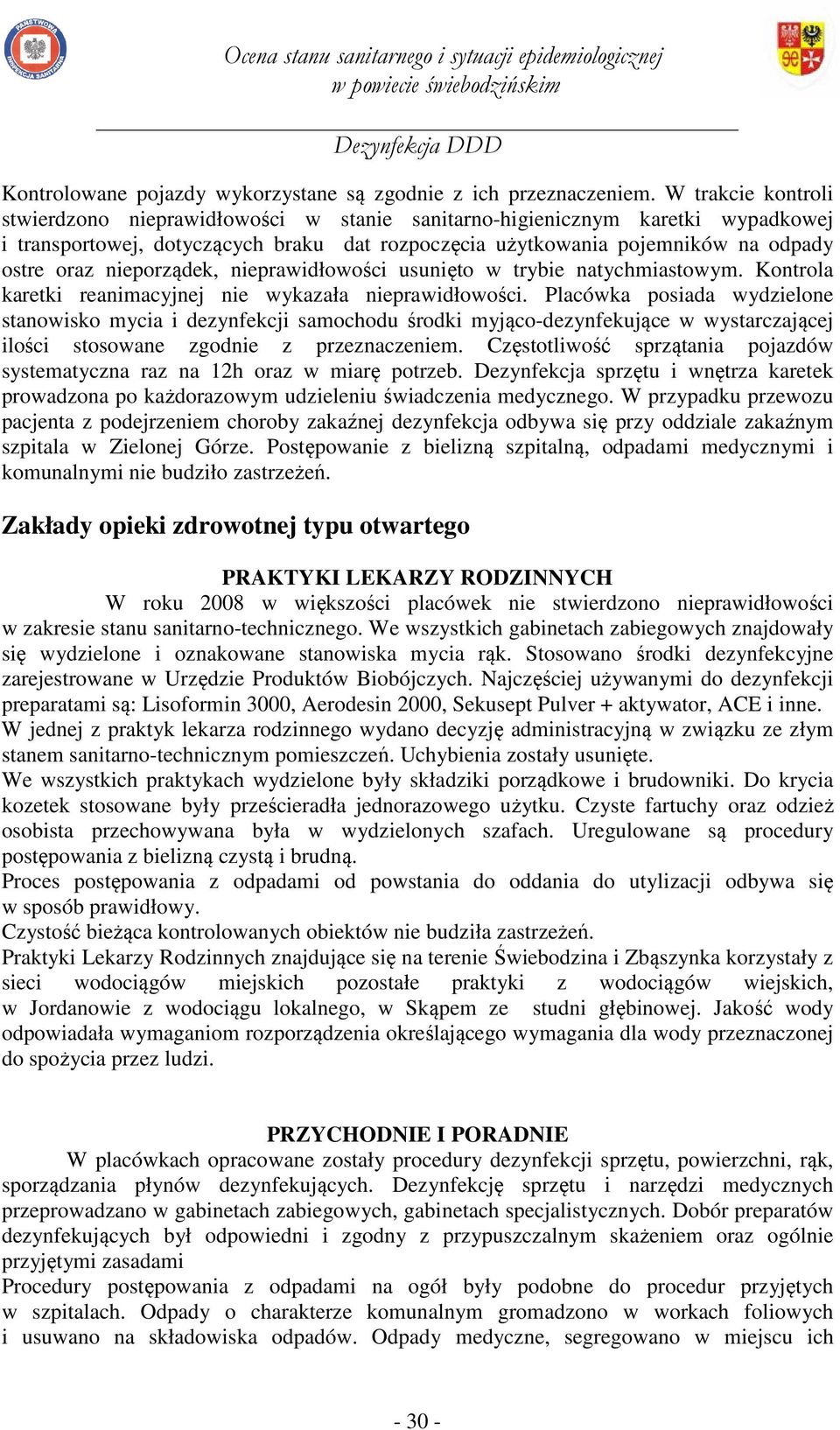 nieporządek, nieprawidłowości usunięto w trybie natychmiastowym. Kontrola karetki reanimacyjnej nie wykazała nieprawidłowości.