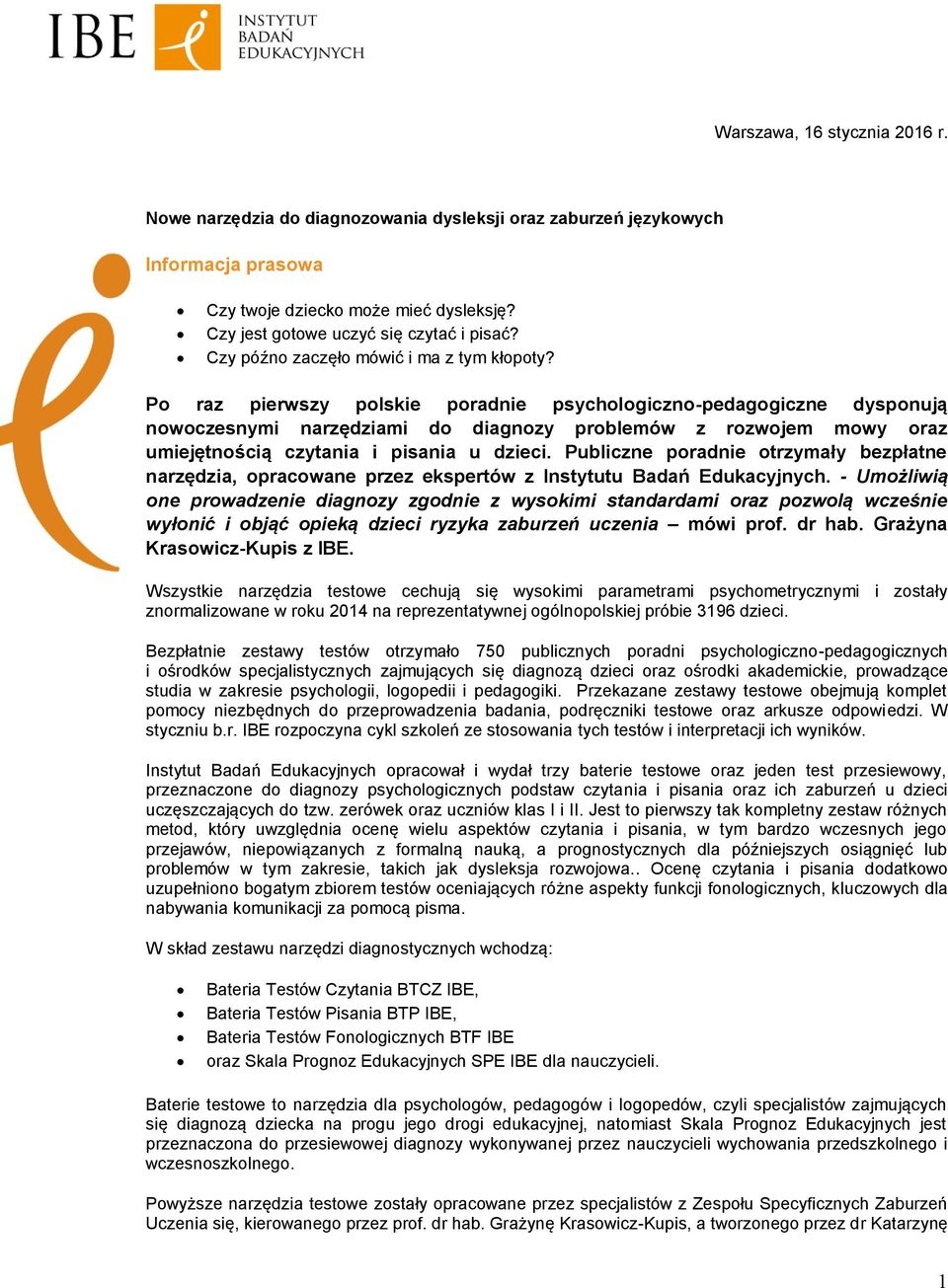 Po raz pierwszy polskie poradnie psychologiczno-pedagogiczne dysponują nowoczesnymi narzędziami do diagnozy problemów z rozwojem mowy oraz umiejętnością czytania i pisania u dzieci.