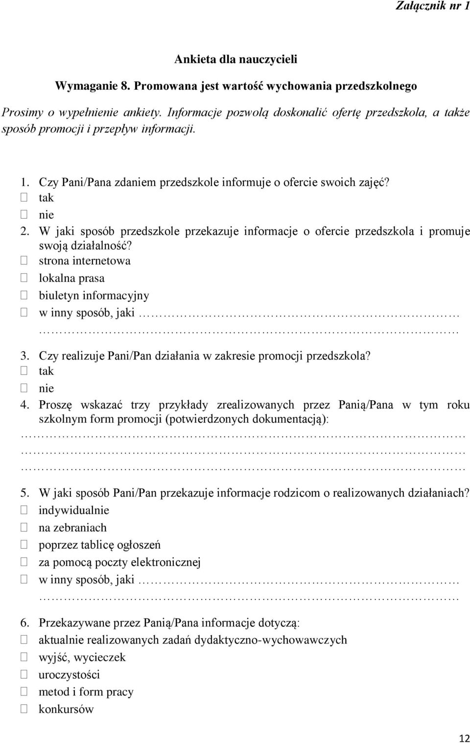 W jaki sposób przedszkole przekazuje informacje o ofercie przedszkola i promuje swoją działalność? strona internetowa lokalna prasa biuletyn informacyjny w inny sposób, jaki 3.