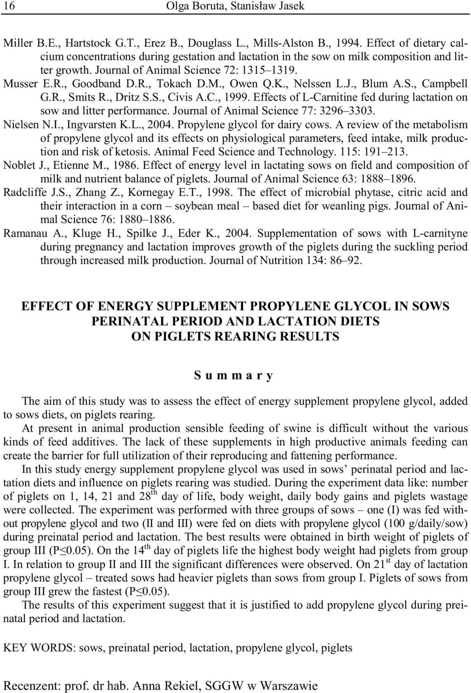 M., Owen Q.K., Nelssen L.J., Blum A.S., Campbell G.R., Smits R., Dritz S.S., Civis A.C., 1999. Effects of L-Carnitine fed during lactation on sow and litter performance.