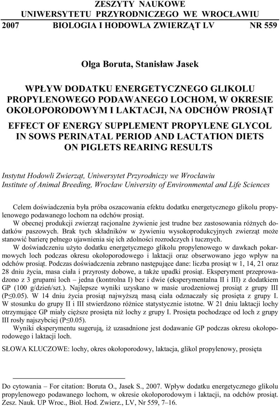 t, Uniwersytet Przyrodniczy we Wrocławiu Institute of Animal Breeding, Wrocław University of Environmental and Life Sciences Celem do wiadczenia była próba oszacowania efektu dodatku energetycznego