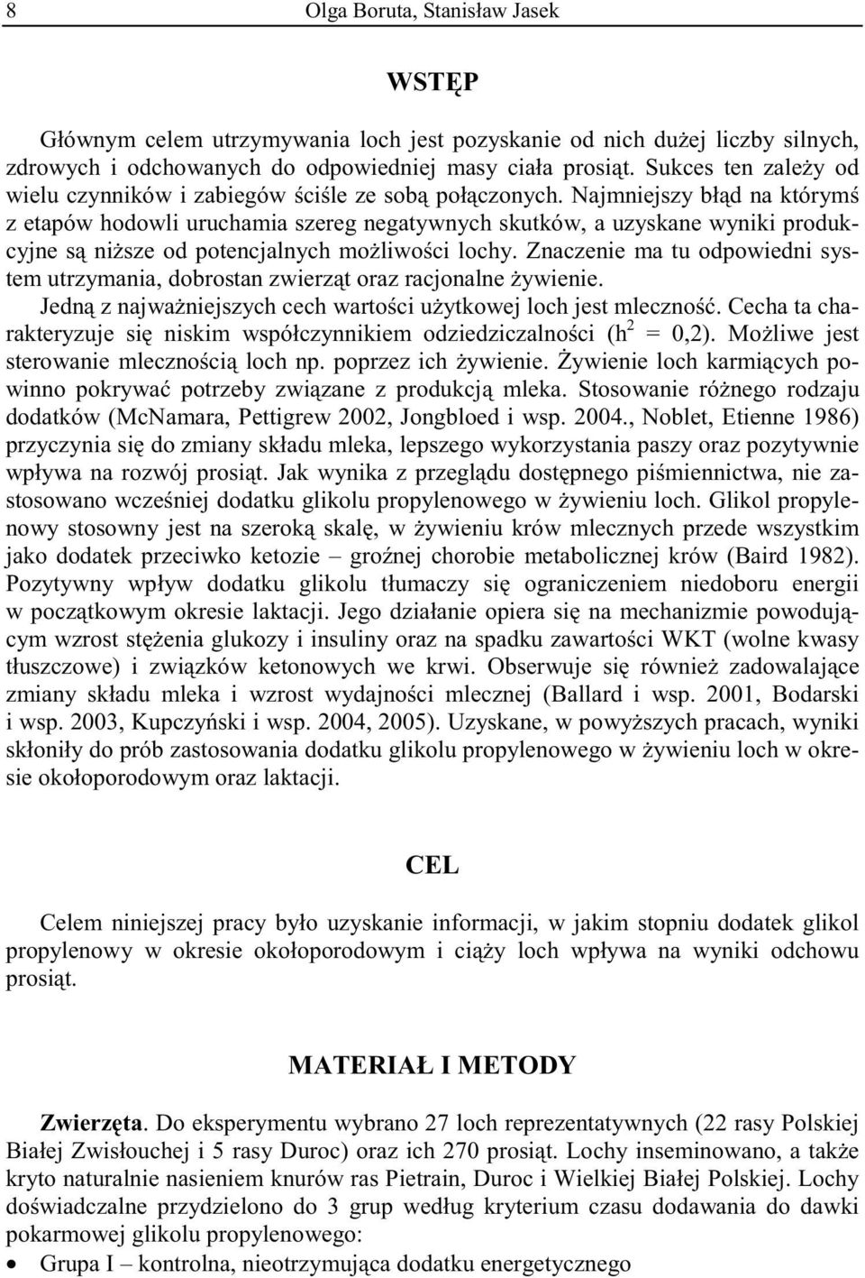 Najmniejszy bł d na którym z etapów hodowli uruchamia szereg negatywnych skutków, a uzyskane wyniki produkcyjne s ni sze od potencjalnych mo liwo ci lochy.