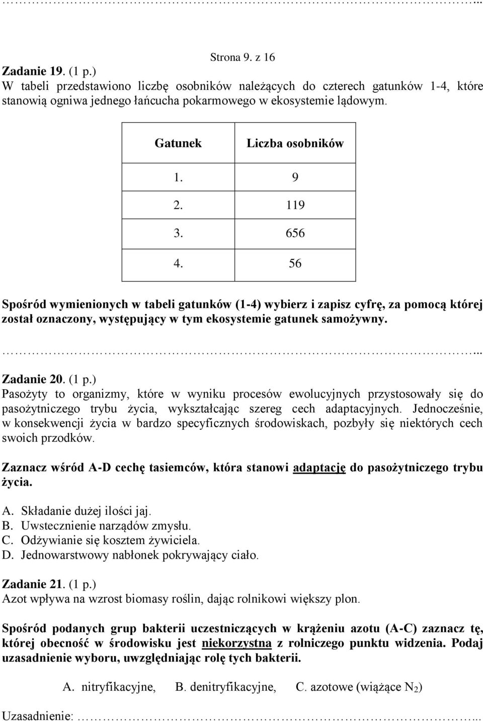 Zadanie 0. ( p.) Pasożyty to organizmy, które w wyniku procesów ewolucyjnych przystosowały się do pasożytniczego trybu życia, wykształcając szereg cech adaptacyjnych.