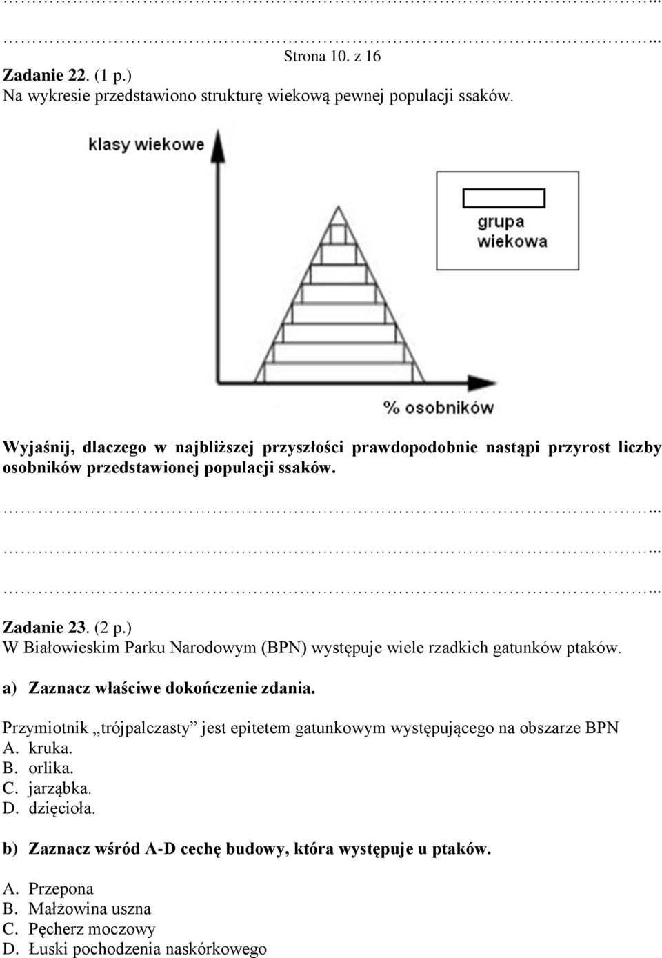 ) W Białowieskim Parku Narodowym (BPN) występuje wiele rzadkich gatunków ptaków. a) Zaznacz właściwe dokończenie zdania.