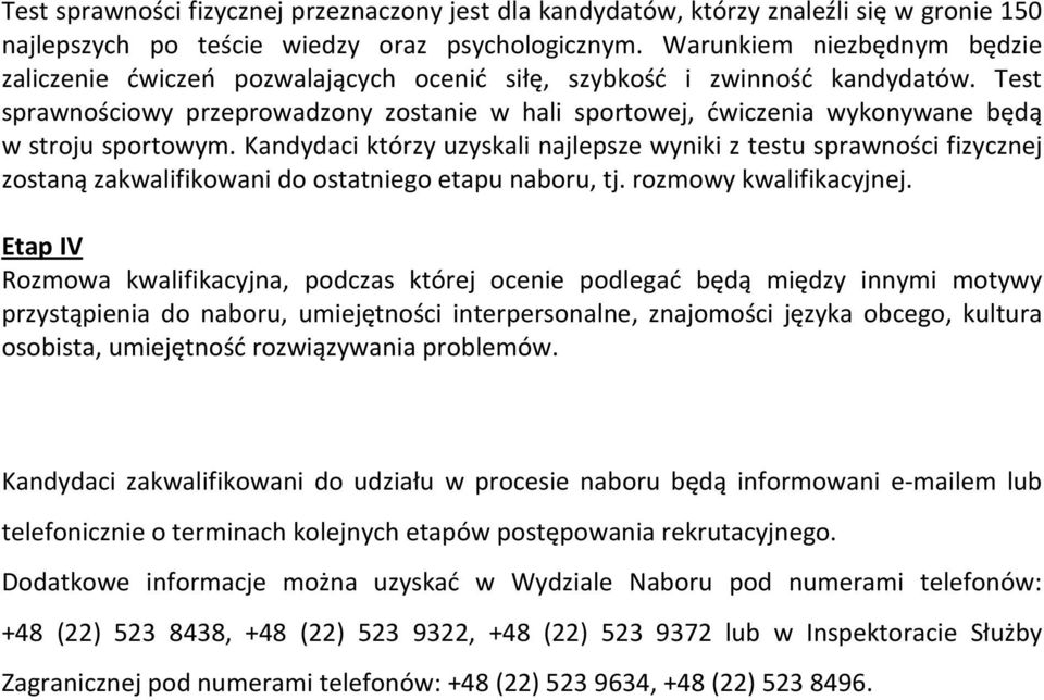 Test sprawnościowy przeprowadzony zostanie w hali sportowej, ćwiczenia wykonywane będą w stroju sportowym.