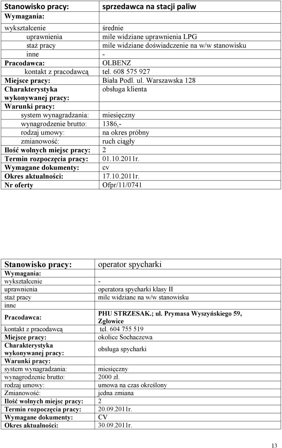 Nr oferty Ofpr/11/0741 operator spycharki - operatora spycharki klasy II PHU STRZESAK.; ul. Prymasa Wyszyńskiego 59, Zgłowice kontakt z pracodawcą tel.