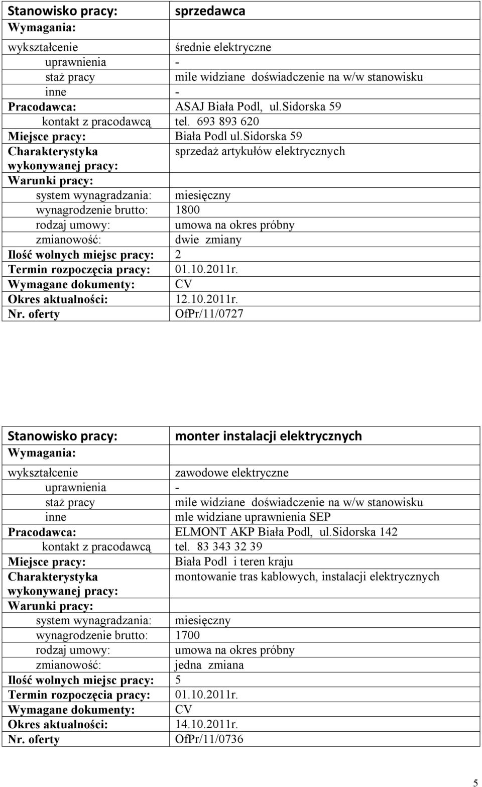 oferty OfPr/11/0727 monter instalacji elektrycznych elektryczne mile widziane doświadczenie na w/w stanowisku mle widziane SEP ELMONT AKP Biała Podl, ul.