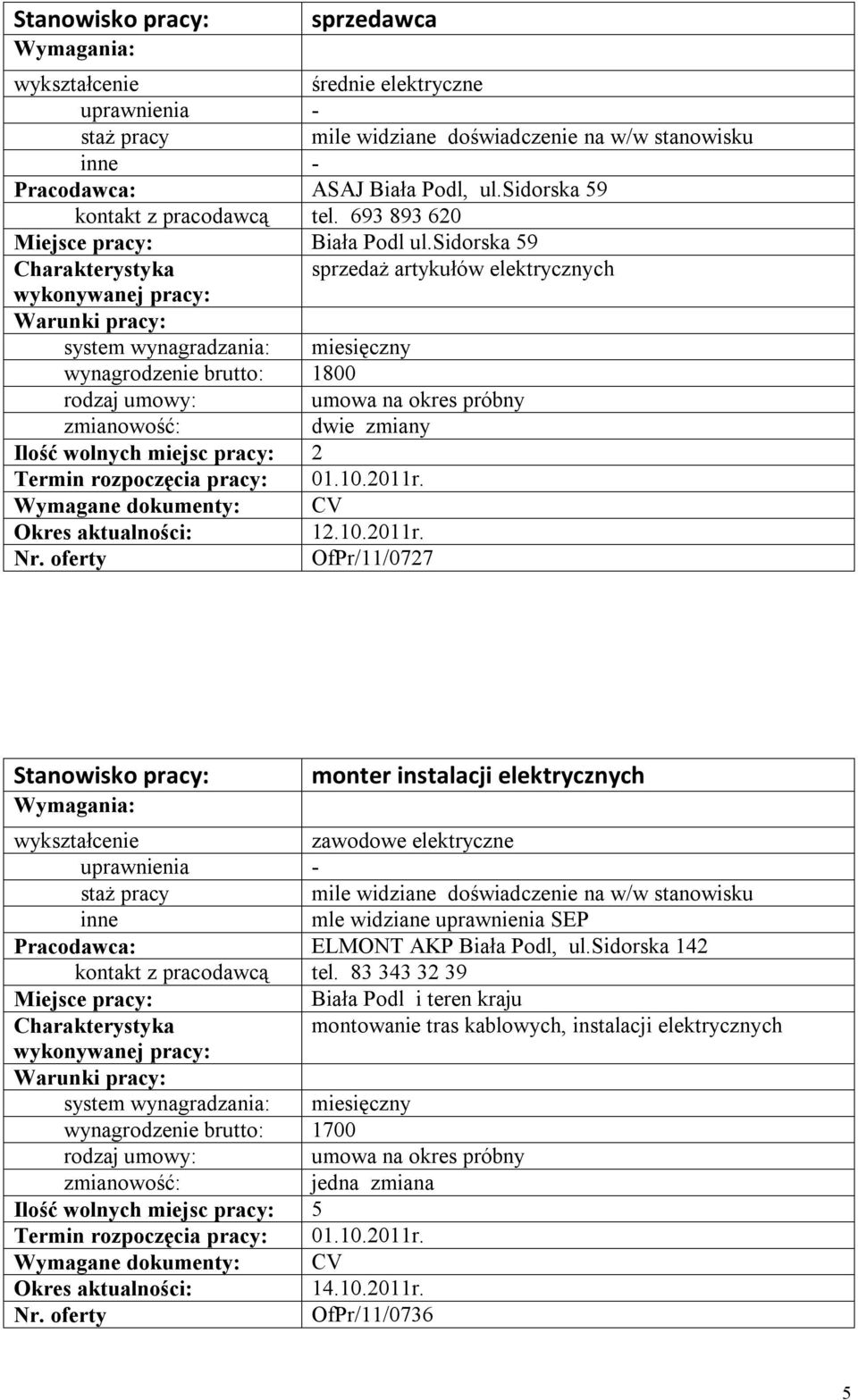 oferty OfPr/11/0727 monter instalacji elektrycznych elektryczne mile widziane doświadczenie na w/w stanowisku mle widziane SEP ELMONT AKP Biała Podl, ul.