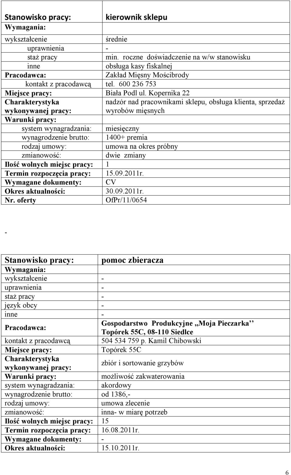 oferty OfPr/11/0654 - pomoc zbieracza - - język obcy - - Gospodarstwo Produkcyjne,,Moja Pieczarka Topórek 55C, 08-110 Siedlce kontakt z pracodawcą 504 534 759 p.