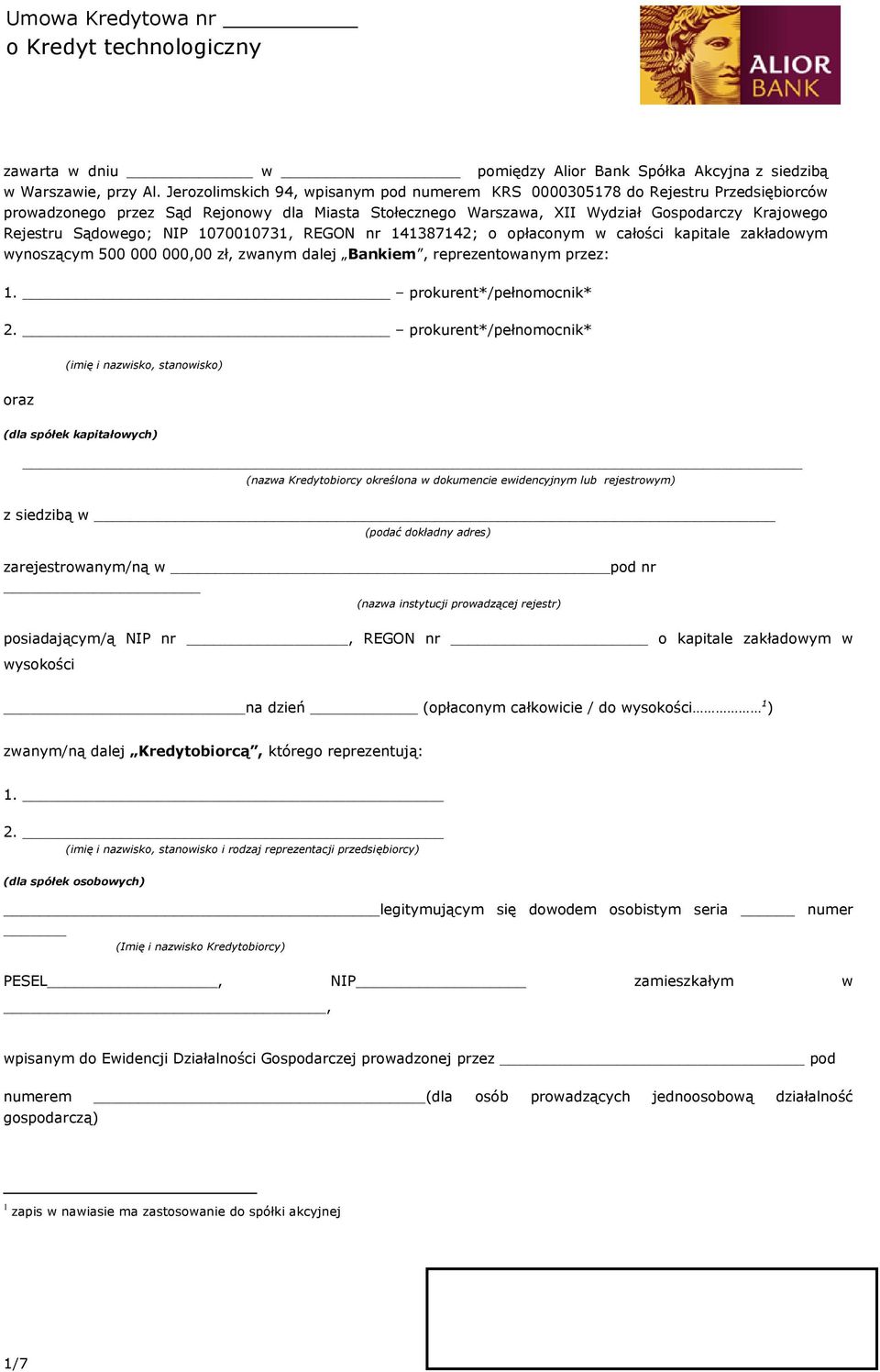 Sądowego; NIP 1070010731, REGON nr 141387142; o opłaconym w całości kapitale zakładowym wynoszącym 500 000 000,00 zł, zwanym dalej Bankiem, reprezentowanym przez: 1. prokurent*/pełnomocnik* 2.