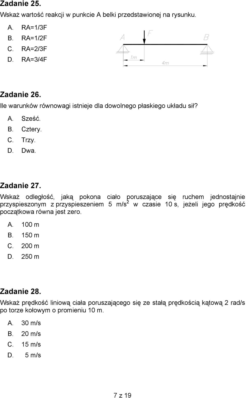 Wskaż odległość, jaką pokona ciało poruszające się ruchem jednostajnie przyspieszonym z przyspieszeniem 5 m/s 2 w czasie 10 s, jeżeli jego prędkość początkowa