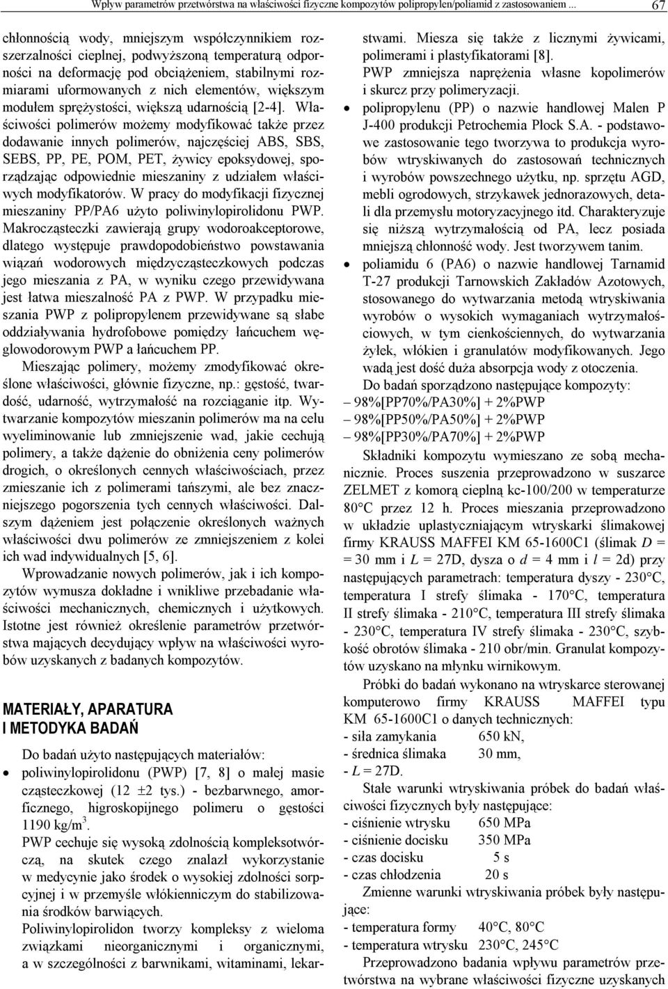 większym modułem sprężystości, większą udarnością [2-4].