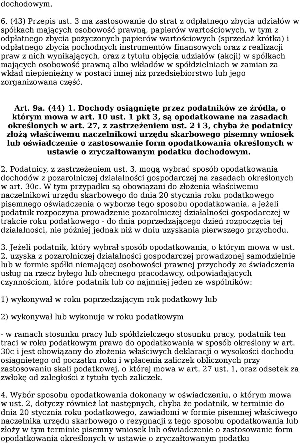 odpłatnego zbycia pochodnych instrumentów finansowych oraz z realizacji praw z nich wynikających, oraz z tytułu objęcia udziałów (akcji) w spółkach mających osobowość prawną albo wkładów w