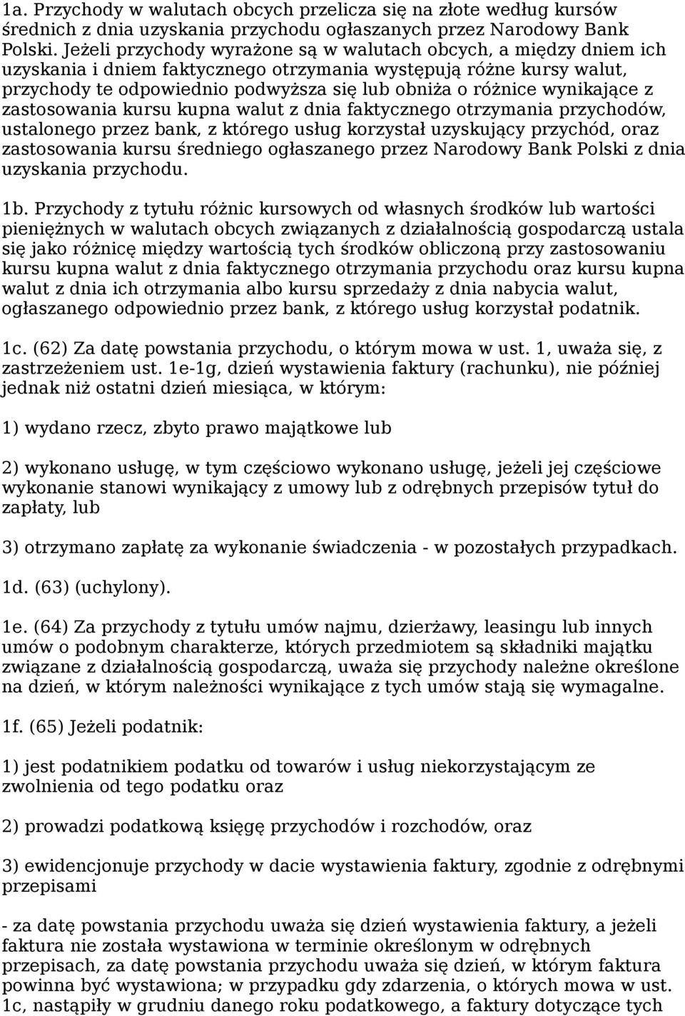 wynikające z zastosowania kursu kupna walut z dnia faktycznego otrzymania przychodów, ustalonego przez bank, z którego usług korzystał uzyskujący przychód, oraz zastosowania kursu średniego