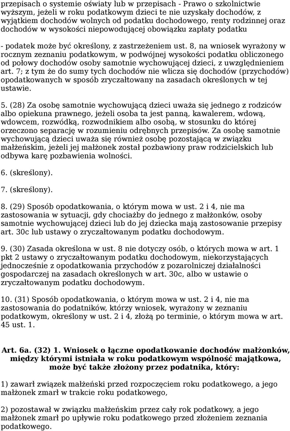 8, na wniosek wyrażony w rocznym zeznaniu podatkowym, w podwójnej wysokości podatku obliczonego od połowy dochodów osoby samotnie wychowującej dzieci, z uwzględnieniem art.