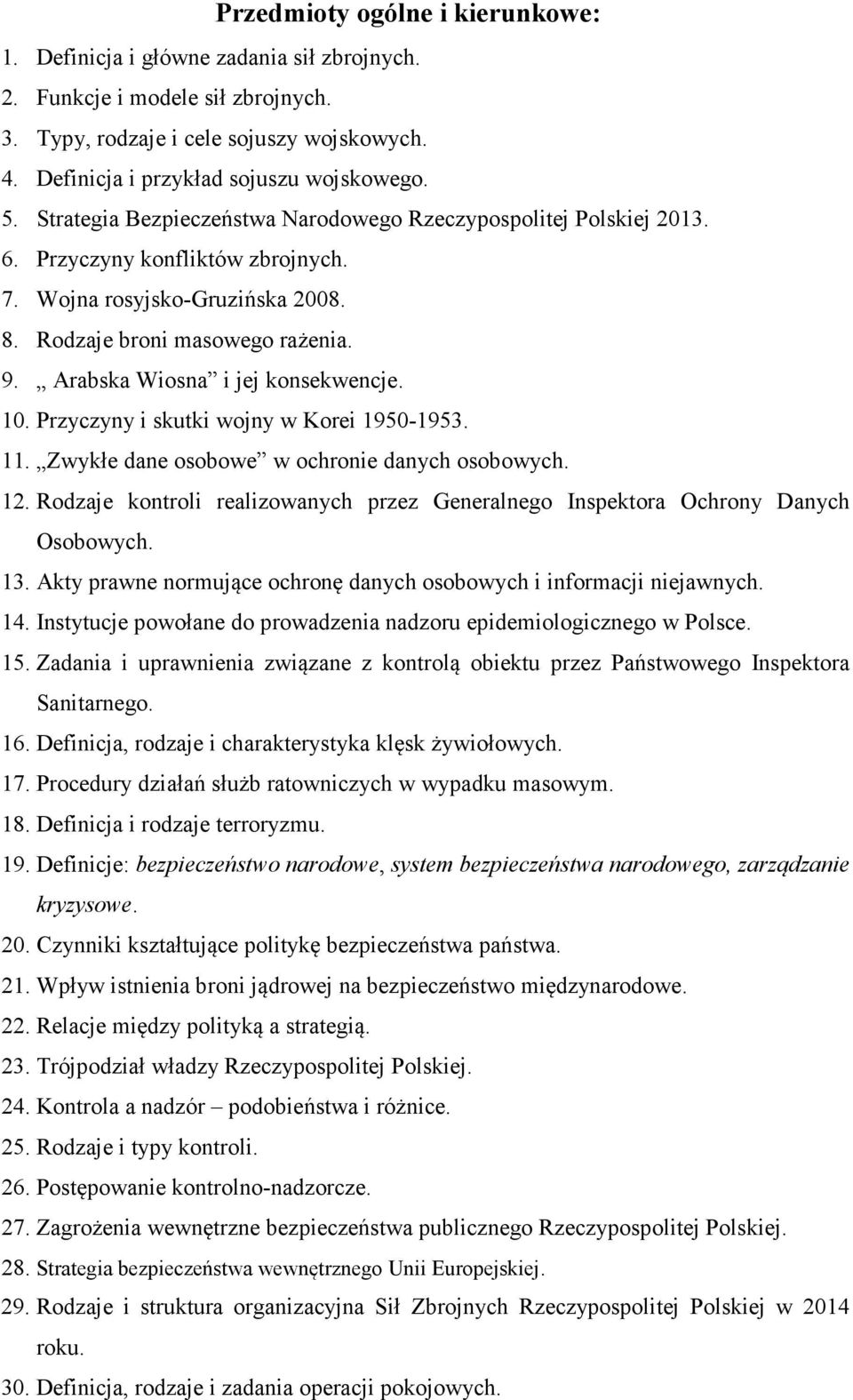 Arabska Wiosna i jej konsekwencje. 10. Przyczyny i skutki wojny w Korei 1950-1953. 11. Zwykłe dane osobowe w ochronie danych osobowych. 12.