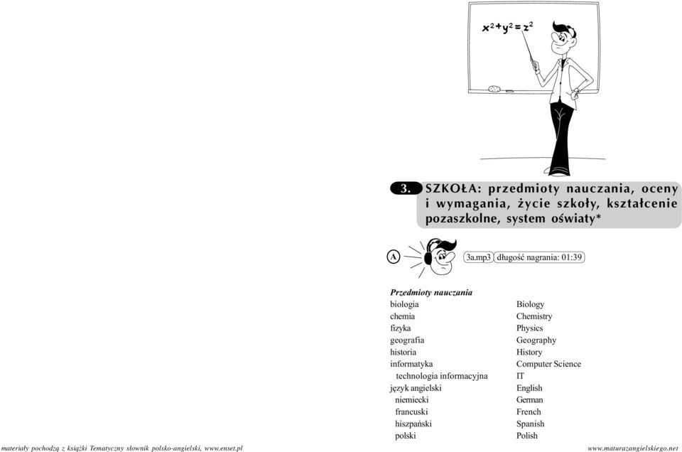 mp3 d³ugoœæ nagrania: 01:39 Przedmioty nauczania biologia Biology chemia Chemistry fizyka Physics