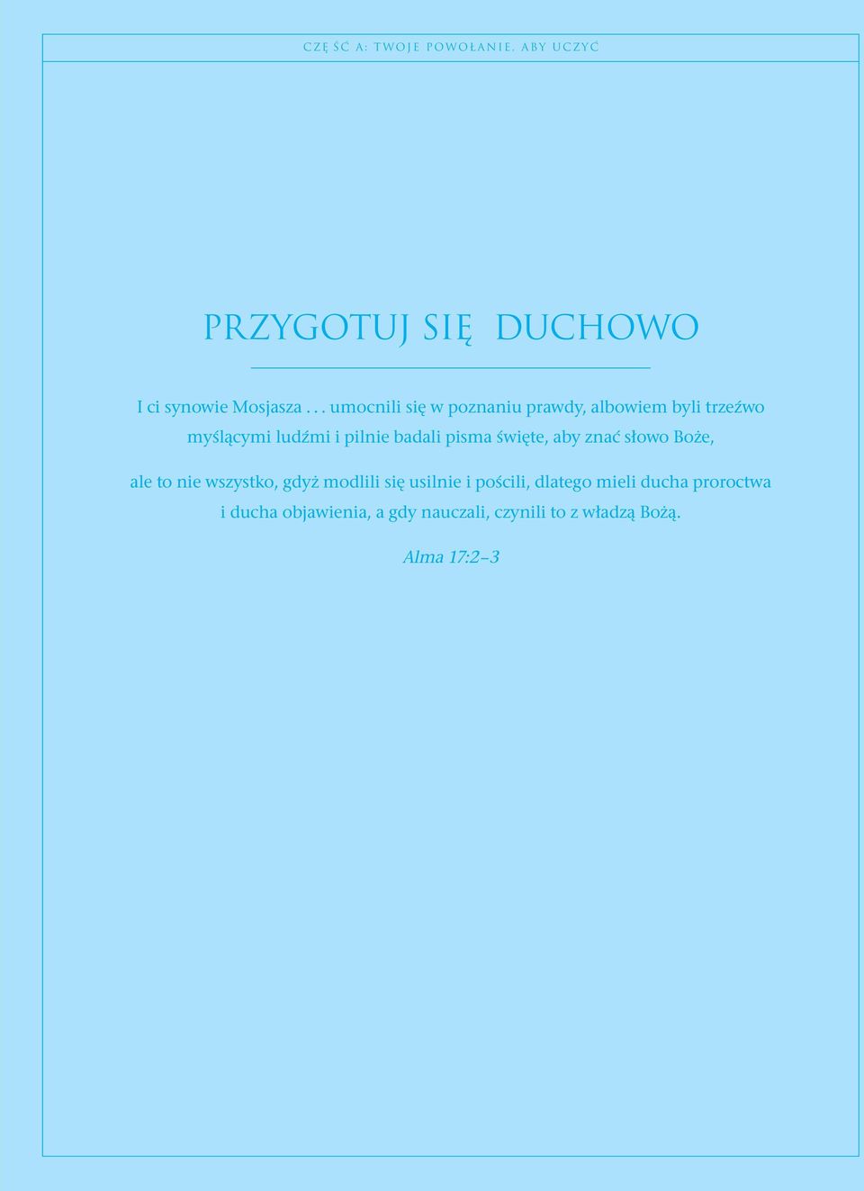 pisma święte, aby znać słowo Boże, ale to nie wszystko, gdyż modlili się usilnie i